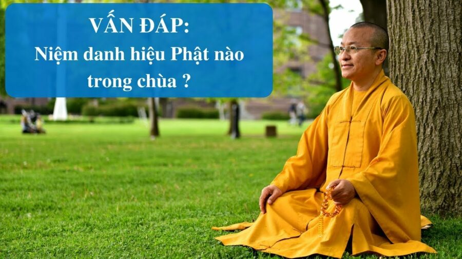 Vấn đáp: Niệm danh hiệu Phật nào trong chùa – Thích Nhật Từ