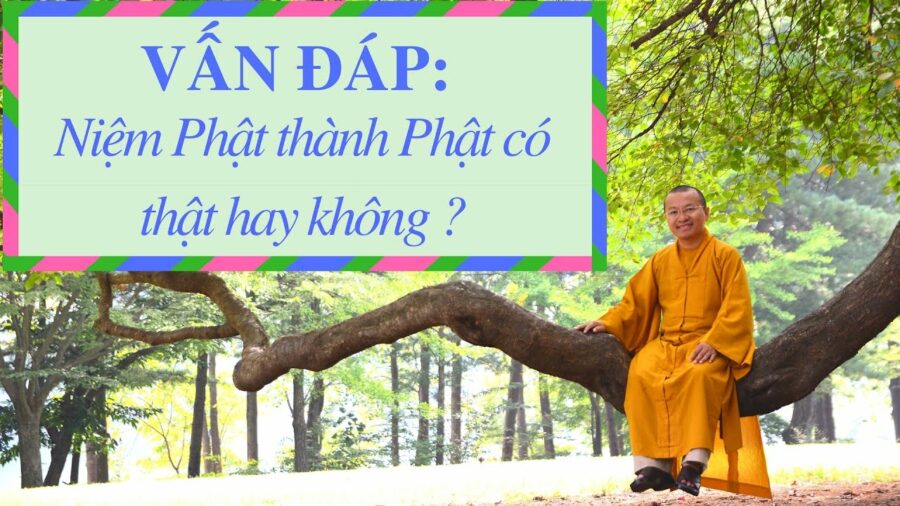 Vấn đáp: Niệm Phật thành Phật có thật hay không? – Thích Nhật Từ