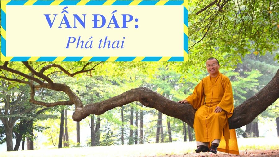 Vấn đáp: Phá thai – Thích Nhật Từ