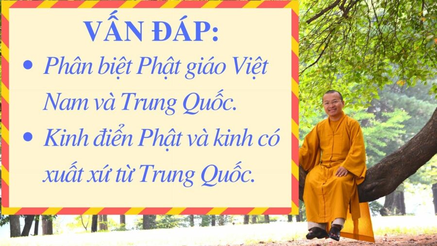 Vấn đáp: Phân biệt Phật giáo Việt Nam và Trung Quốc, kinh điển Phật và kinh có xuất xứ từ Trung Quốc