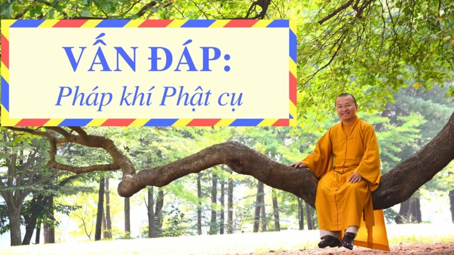 Vấn đáp: Pháp khí Phật cụ – Thích Nhật Từ