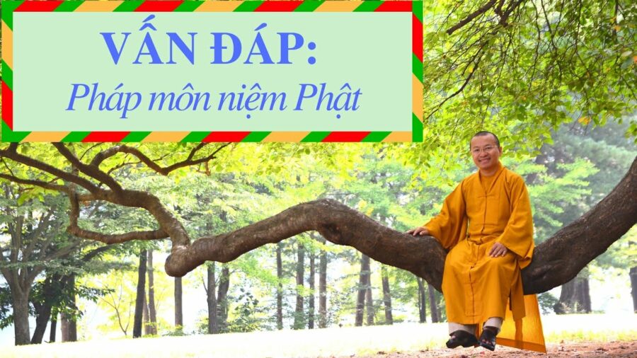 Vấn đáp: Pháp môn niệm Phật – Thích Nhật Từ