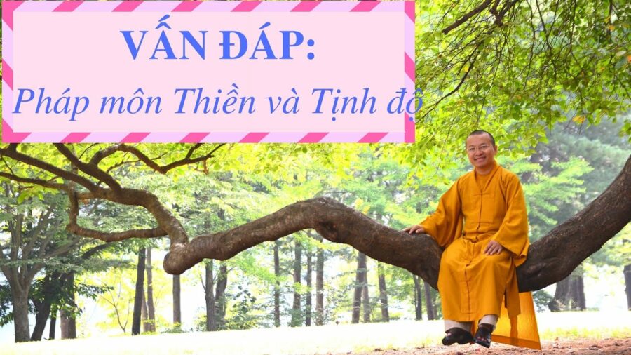 Vấn đáp: Pháp môn Thiền và Tịnh độ – Thích Nhật Từ