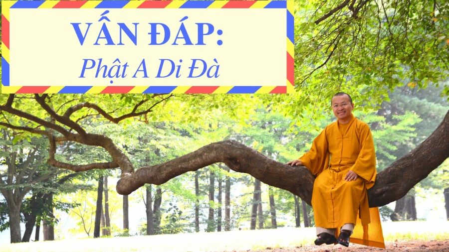 Vấn đáp: Phật A Di Đà – Thích Nhật Từ