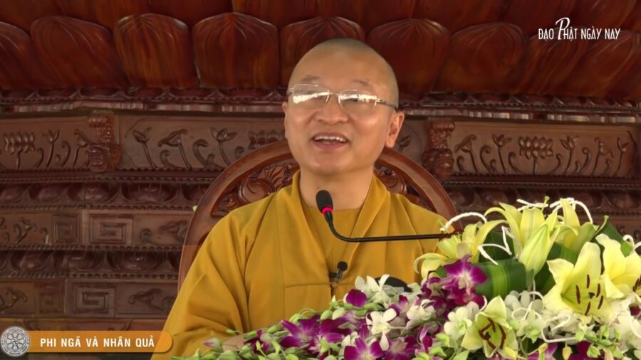 Vấn đáp: Phi ngã và Nhân quả – Thích Nhật Từ