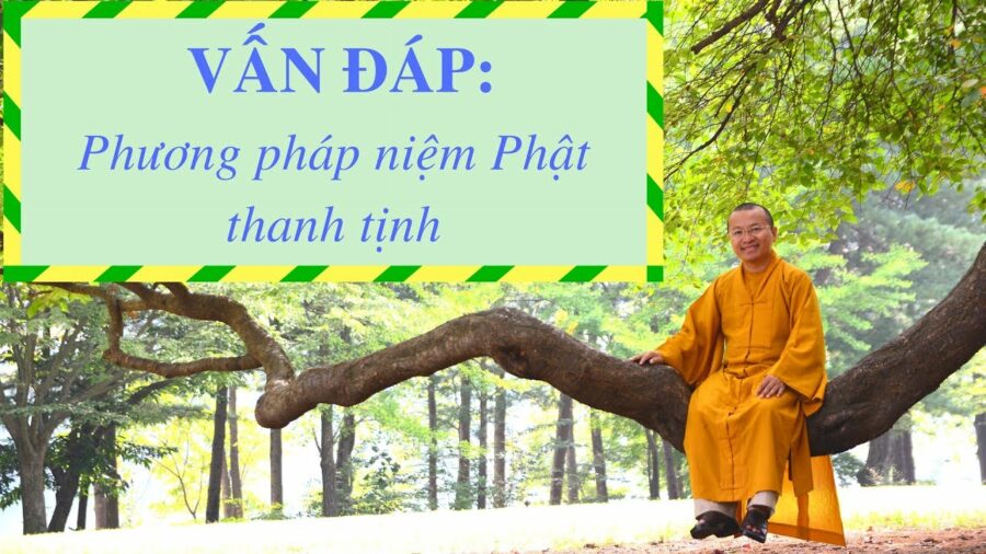 Vấn đáp: Phương pháp niệm Phật thanh tịnh – Thích Nhật Từ