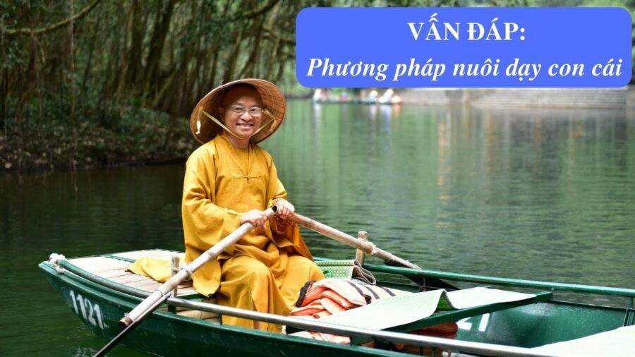 Vấn đáp: Phương pháp nuôi dạy con cái – Thích Nhật Từ