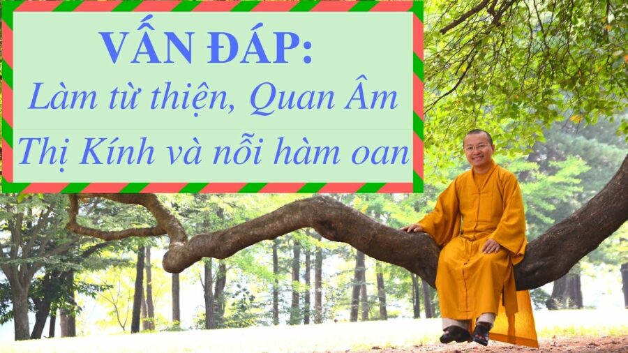 Vấn đáp: Quan Âm Thị Kính và nỗi hàm oan – Thích Nhật Từ
