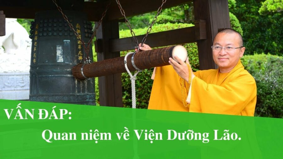 Vấn đáp: Quan niệm về sống tại viện dưỡng lão khi về già – Thích Nhật Từ