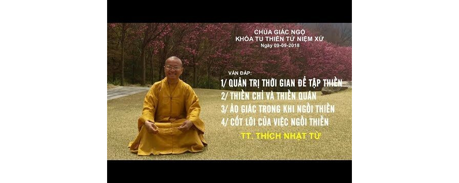 Vấn Đáp: Quản Trị Thời Gian Để Tập Thiền, Thiền Chỉ Và Thiền Quán – Thích Nhật Từ