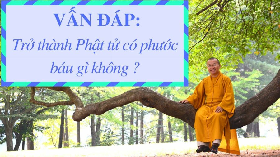 Vấn đáp: Quy y Tam Bảo và phước báu – Thích Nhật Từ