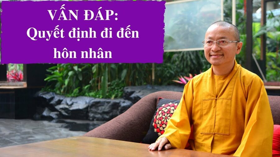 Vấn đáp: Quyết định đi đến hôn nhân – Thích Nhật Từ
