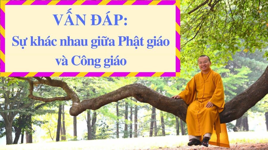 Vấn đáp: Sự khác nhau giữa Phật giáo và các tôn giáo khác – Thích Nhật Từ