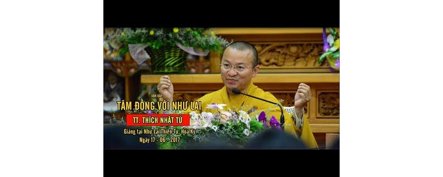 Vấn đáp: Tâm đồng với Như Lai – Thích Nhật Từ