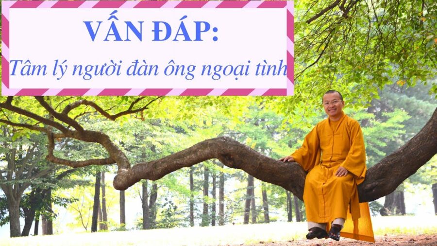 Vấn đáp: Tâm lý ngoại tình – Thích Nhật Từ