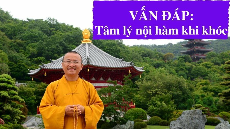 Vấn đáp: Tâm lý nội hàm khi khóc – Thích Nhật Từ