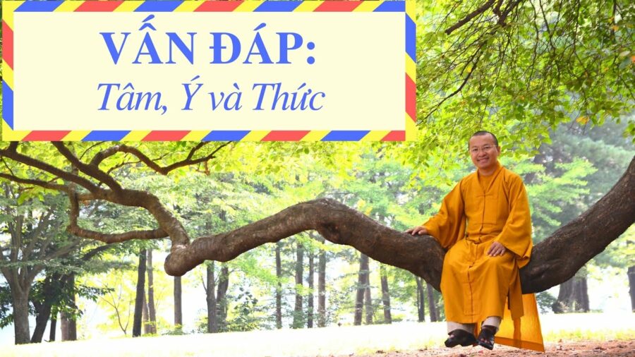 Vân đáp: Tâm, Ý và Thức – Thích Nhật Từ