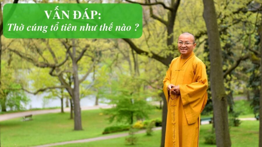 Vấn đáp: Thờ cúng tổ tiên – Thích Nhật Từ