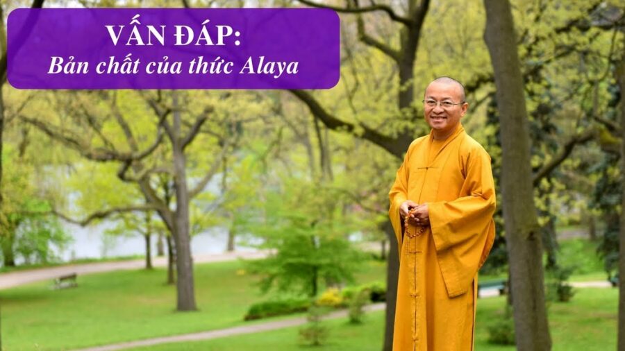 Vấn đáp: Thức Alaya – Thích Nhật Từ