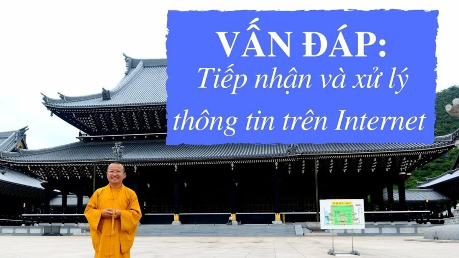 Vấn đáp: Tiếp nhận và xử lý thông tin trên Internet – Thích Nhật Từ