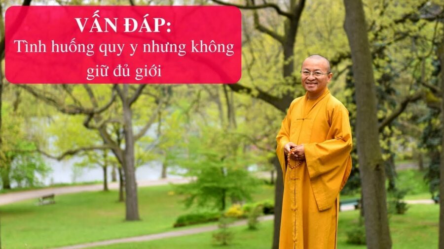 Vấn đáp: Tình huống quy y nhưng không giữ đủ giới – Thích Nhật Từ