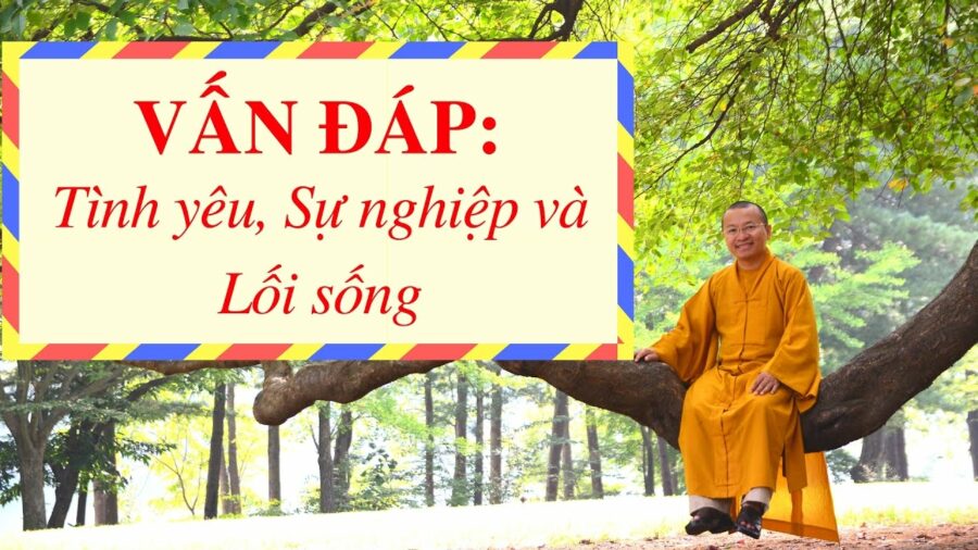Vấn đáp: Tình yêu, Sự nghiệp và Lối sống – Thích Nhật Từ