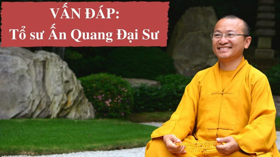 Vấn đáp: Tổ sư Ấn Quang Đại Sư – Thích Nhật Từ