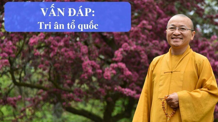 Vấn đáp: Tri ân tổ quốc – Thích Nhật Từ