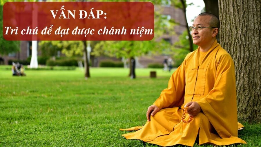 Vấn đáp: Trì chú đạt được chánh niệm – Thích Nhật Từ