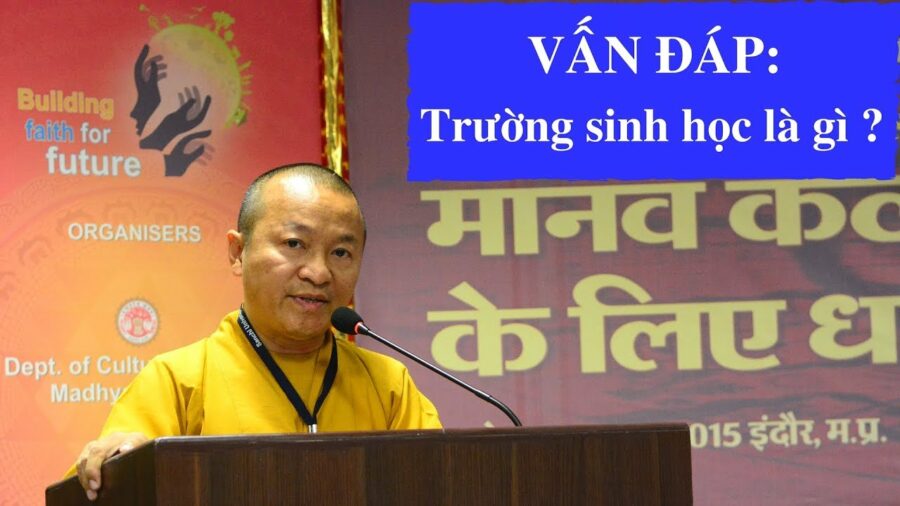 Vấn đấp: Trường sinh học là gì ? – Thích Nhật Từ