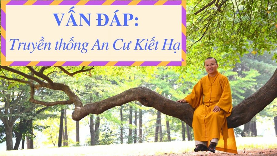 Vấn đáp: Truyền thống An Cư Kiết Hạ – Thích Nhật Từ
