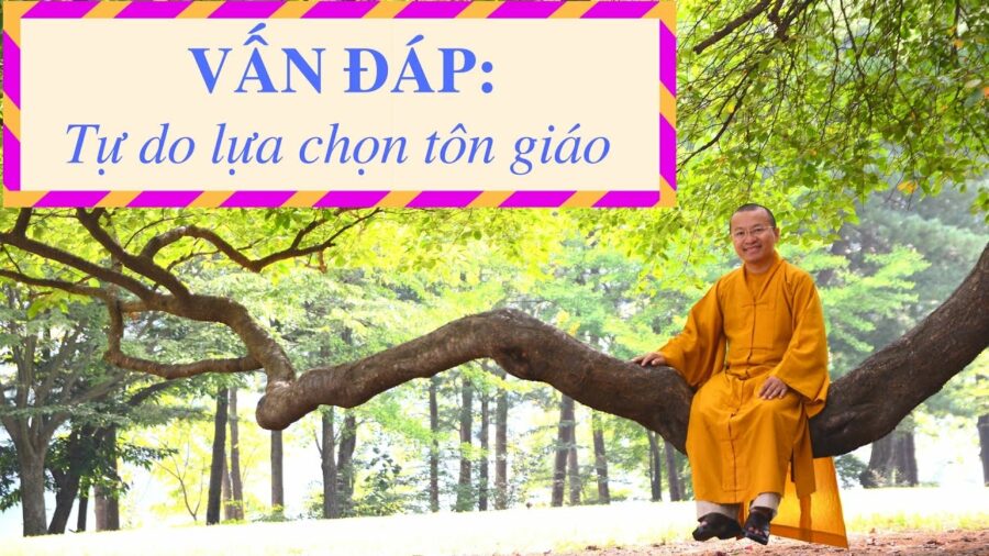 Vấn đáp: Tự do lựa chọn tôn giáo – Thích Nhật Từ