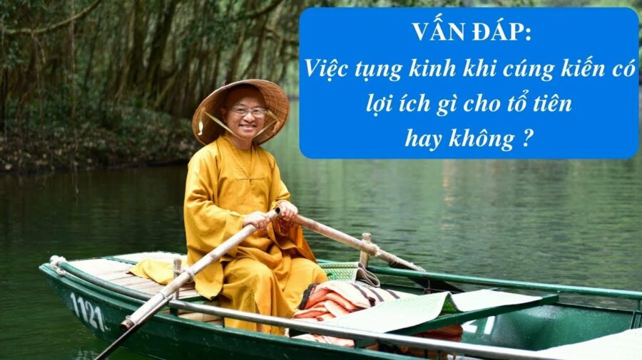 Vấn đáp: Tụng kinh như thế nào cho tổ tiên – Thích Nhật Từ