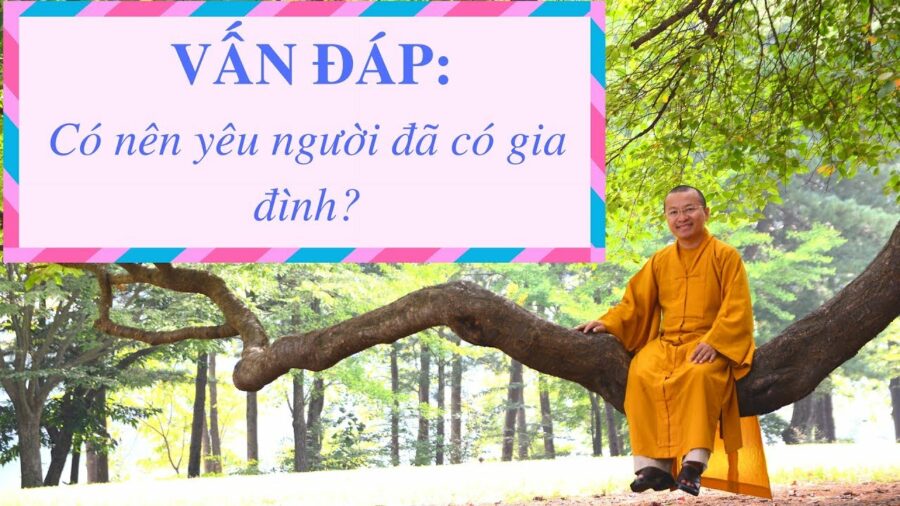 Vấn đáp: Ứng xử với tâm lý tình tay ba – Thích Nhật Từ
