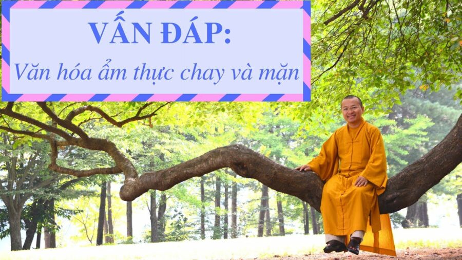Vấn đáp: Văn hóa ẩm thực chay, mặn – Thích Nhật Từ