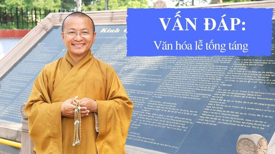 Vấn đáp: Văn hóa lễ tống táng – Thích Nhật Từ