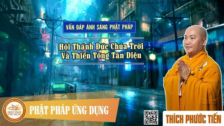 Vấn Đáp Về Hội Thánh Đức Chúa Trời Và Thiền Tông Tân Diệu – Thích Phước Tiến
