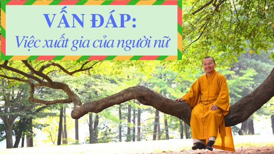 Vấn đáp: Việc xuất gia của người nữ – Thích Nhật Từ