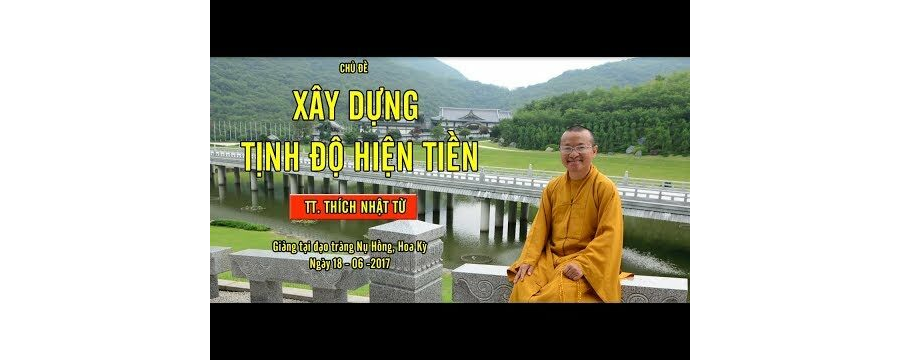 Vấn đáp: Xây Dựng Tịnh Độ Hiện Tiền – Thích Nhật Từ