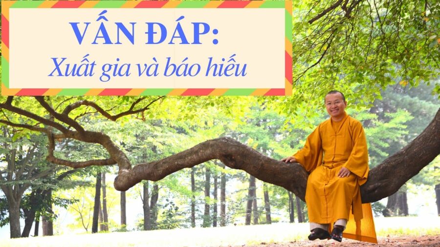 Vấn đáp: Xuất gia và báo hiếu – Thích Nhật Từ