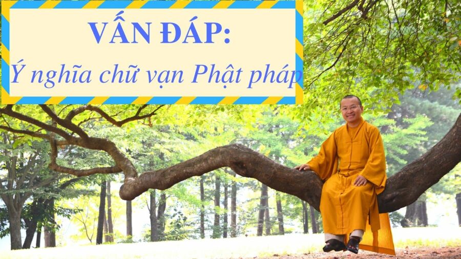 Vấn đáp: Ý nghĩa chữa vạn Phật pháp – Thích Nhật Từ