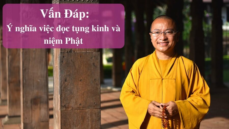 Vấn đáp: Ý nghĩa đọc – tụng kinh, niệm Phật – Thích Nhật Từ