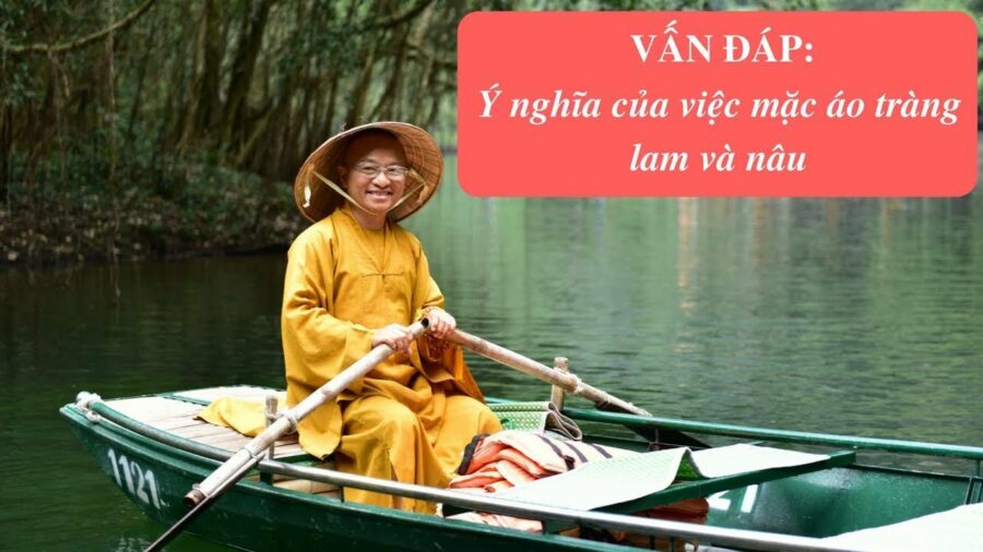 Vấn đáp: Ý nghĩa mặc áo tràng lam và nâu – Thích Nhật Từ