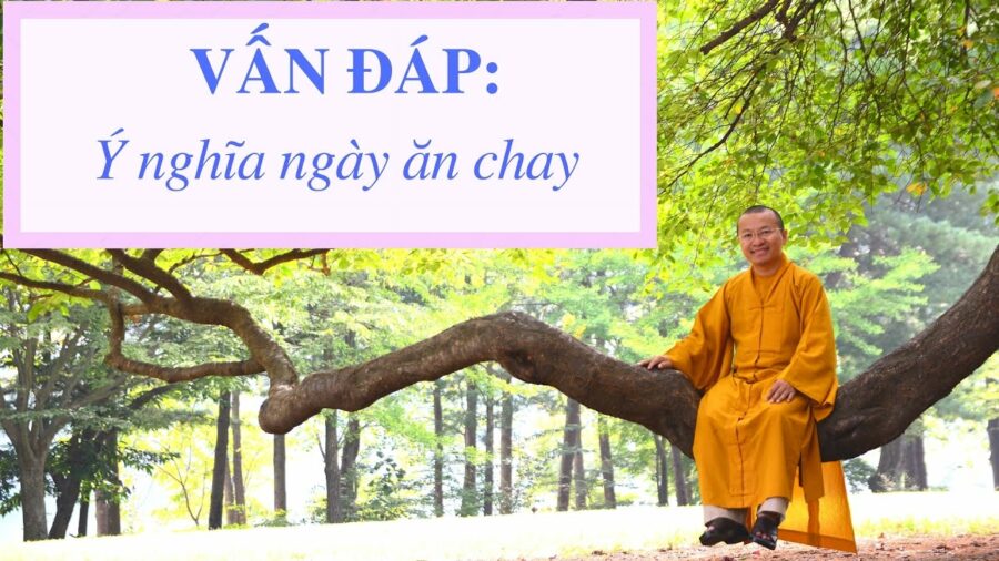 Vấn đáp: Ý nghĩa ngày ăn chay – Thích Nhật Từ