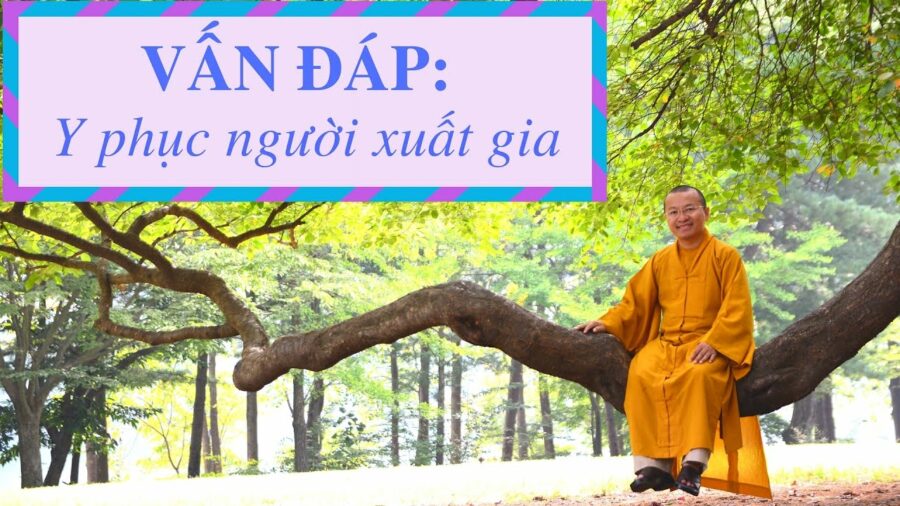 Vấn đáp: Y phục người xuất gia – Thích Nhật Từ