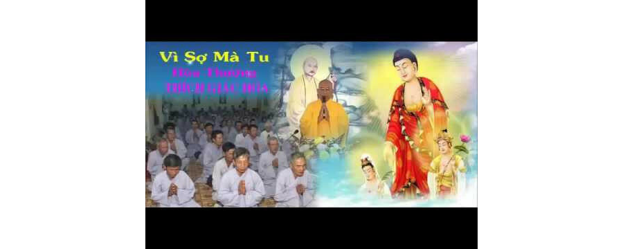 Vì Sợ Mà Tu – Thích Giác Hóa