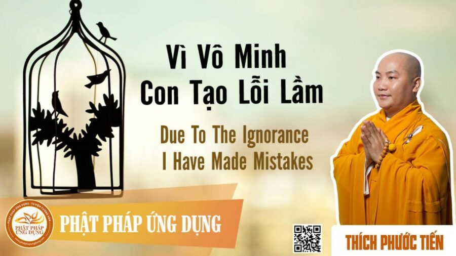 Vì Vô Minh Con Tạo Lỗi Lầm (KT02) – thầy Thích Phước Tiến
