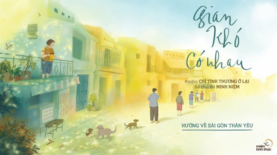 Radio Chỉ tình thương ở lại – Số 8: Gian khó có nhau – Thích Minh Niệm