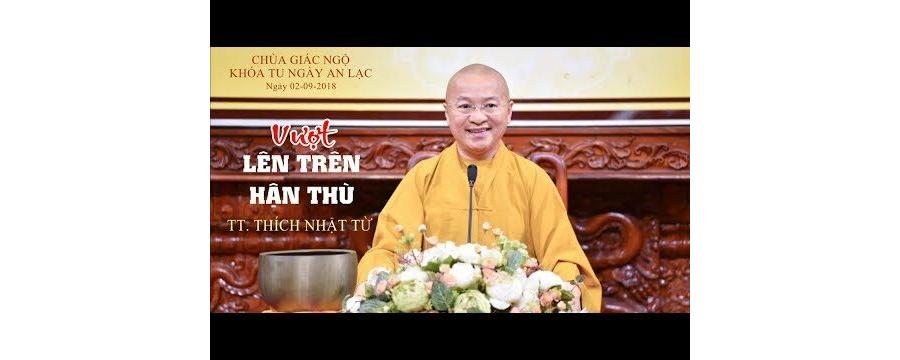Vượt Lên Trên Hận Thù – Thích Nhật Từ