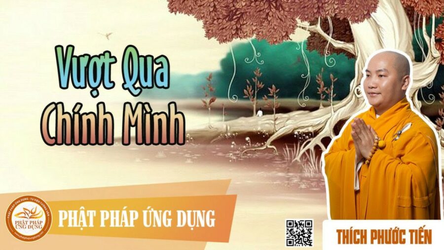 Vượt Qua Chính Mình – Thầy Thích Phước Tiến
